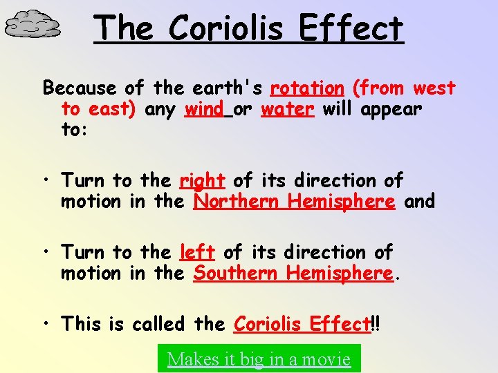 The Coriolis Effect Because of the earth's rotation (from west to east) any wind