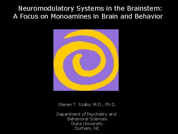 Neuromodulatory Systems in the Brainstem: A Focus on Monoamines in Brain and Behavior Steven