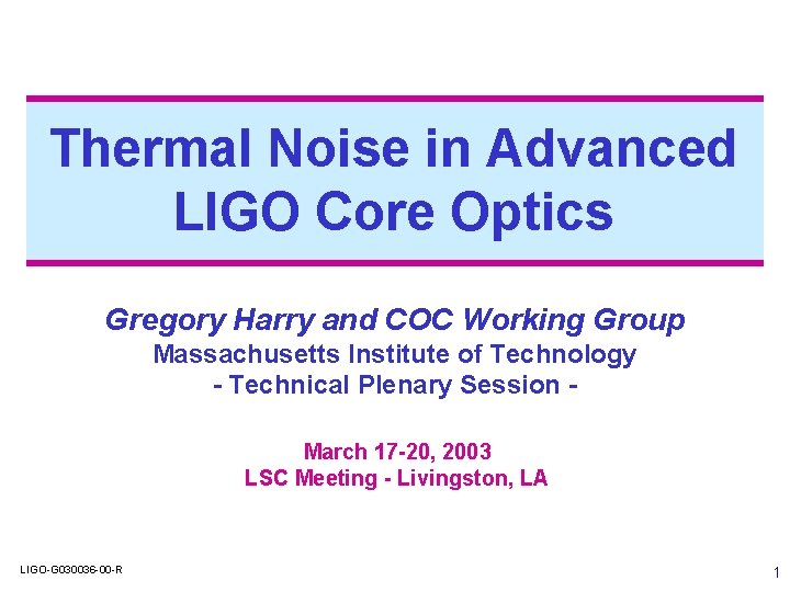 Thermal Noise in Advanced LIGO Core Optics Gregory Harry and COC Working Group Massachusetts