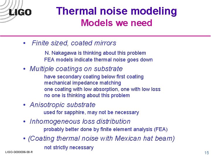 Thermal noise modeling Models we need • Finite sized, coated mirrors N. Nakagawa is