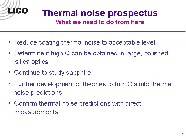 Thermal noise prospectus What we need to do from here • Reduce coating thermal