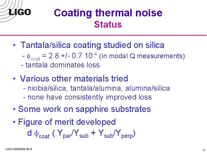 Coating thermal noise Status • Tantala/silica coating studied on silica - fcoat = 2.
