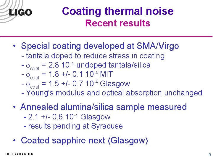 Coating thermal noise Recent results • Special coating developed at SMA/Virgo - tantala doped