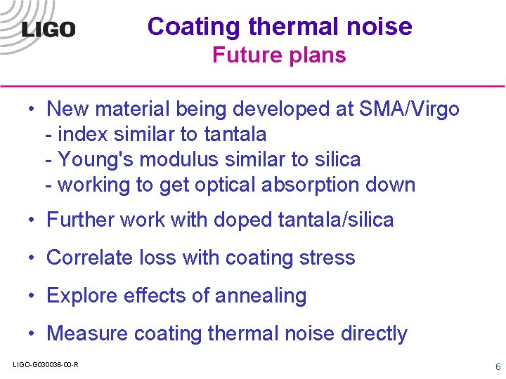 Coating thermal noise Future plans • New material being developed at SMA/Virgo - index