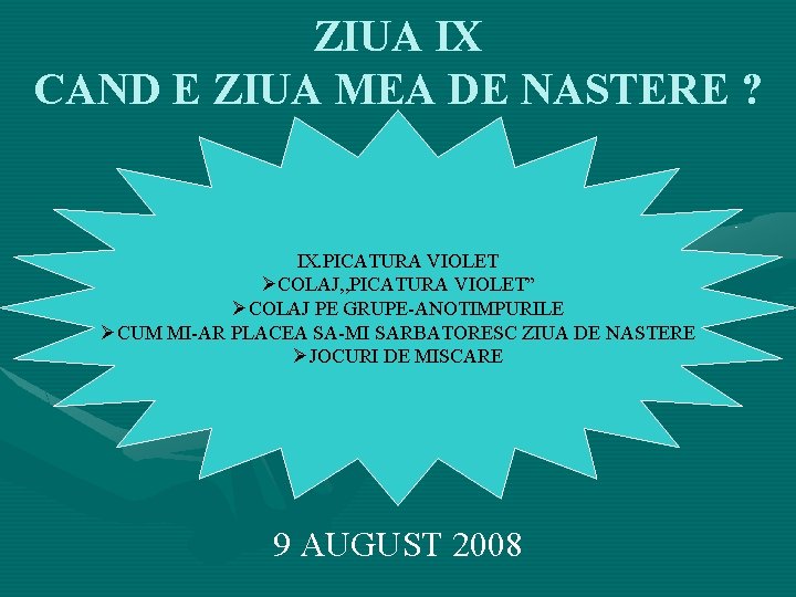 ZIUA IX CAND E ZIUA MEA DE NASTERE ? IX. PICATURA VIOLET ØCOLAJ, ,