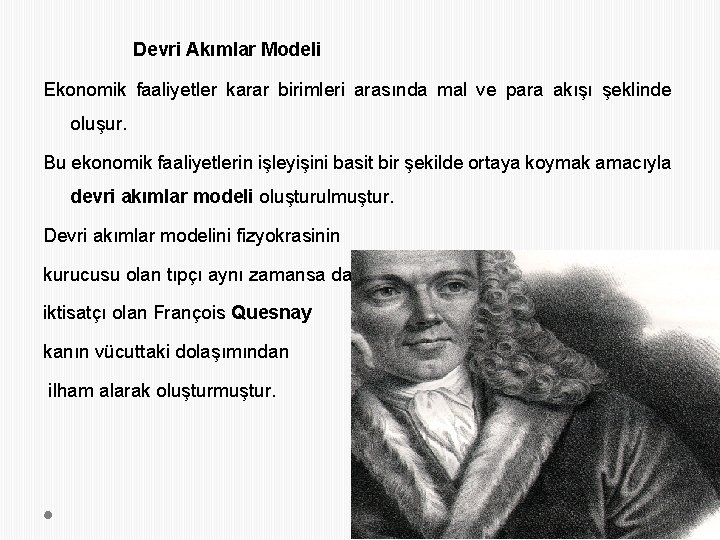 Devri Akımlar Modeli Ekonomik faaliyetler karar birimleri arasında mal ve para akışı şeklinde oluşur.