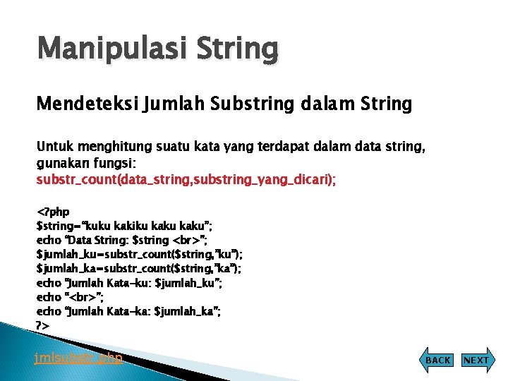 Manipulasi String Mendeteksi Jumlah Substring dalam String Untuk menghitung suatu kata yang terdapat dalam Manipulasi String Mendeteksi Jumlah Substring dalam String Untuk menghitung suatu kata yang terdapat dalam
