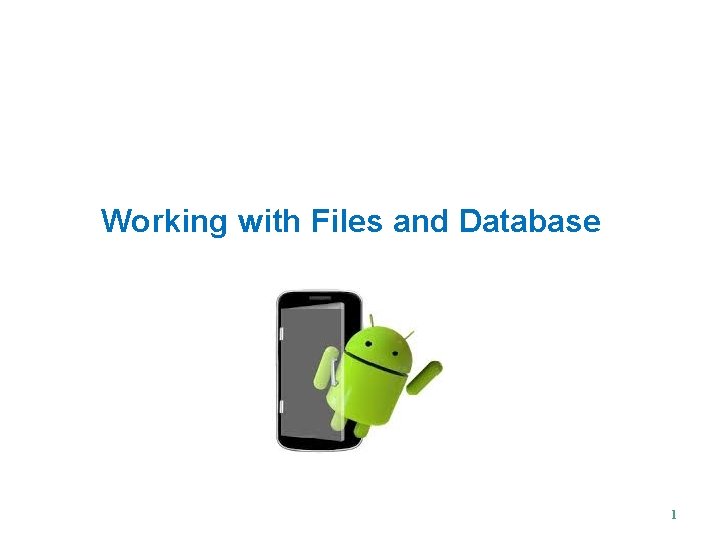 Working with Files and Database 1 