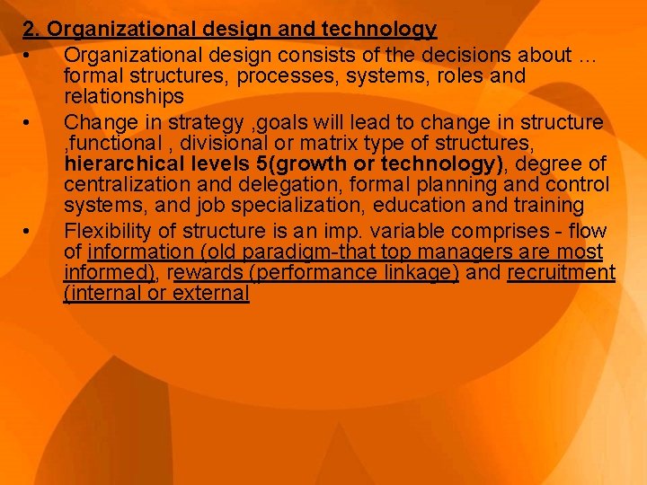 2. Organizational design and technology • Organizational design consists of the decisions about …