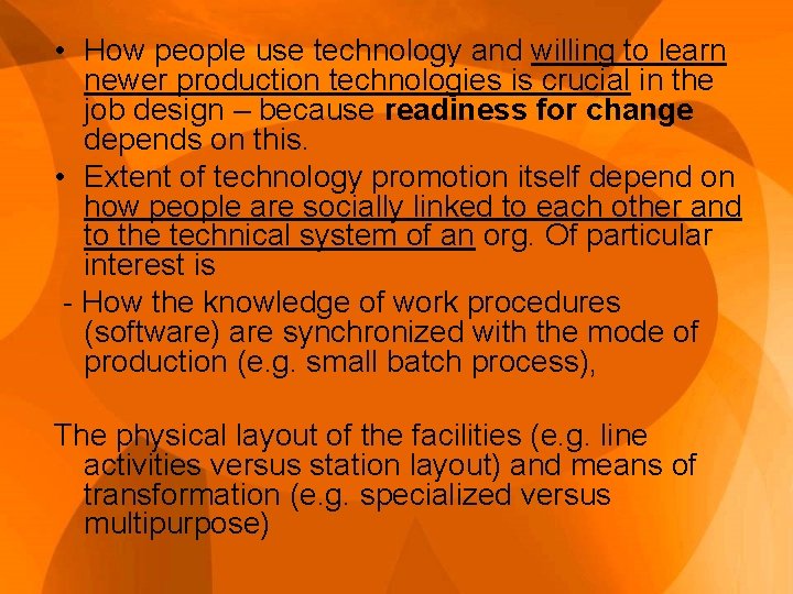  • How people use technology and willing to learn newer production technologies is