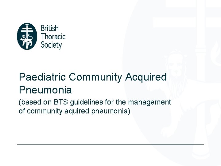 Paediatric Community Acquired Pneumonia (based on BTS guidelines for the management of community aquired