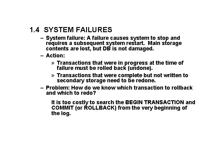 1. 4 SYSTEM FAILURES – System failure: A failure causes system to stop and
