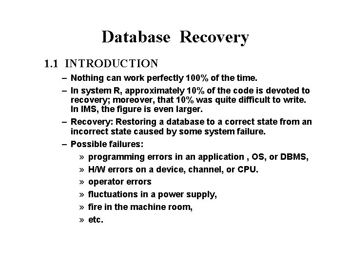 Database Recovery 1. 1 INTRODUCTION – Nothing can work perfectly 100% of the time.