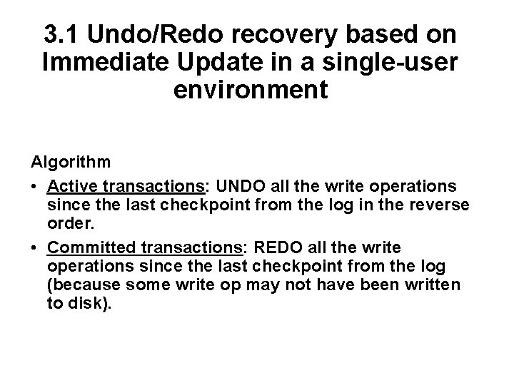 3. 1 Undo/Redo recovery based on Immediate Update in a single-user environment Algorithm •