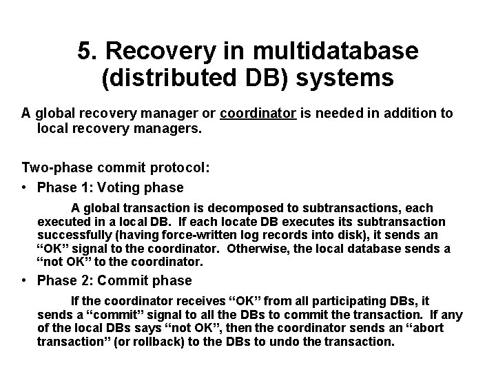 5. Recovery in multidatabase (distributed DB) systems A global recovery manager or coordinator is