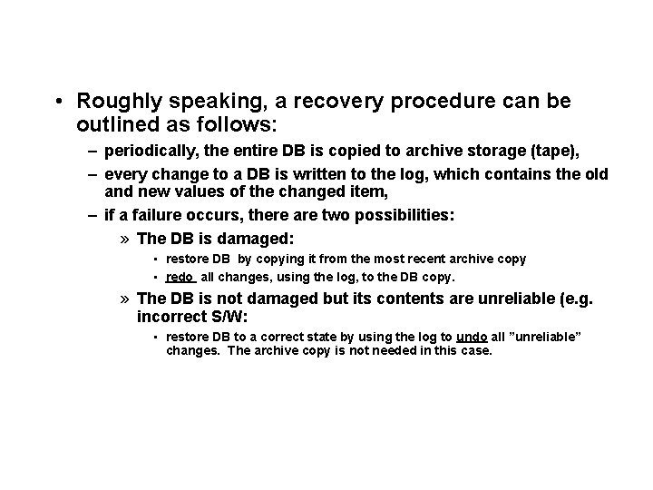  • Roughly speaking, a recovery procedure can be outlined as follows: – periodically,