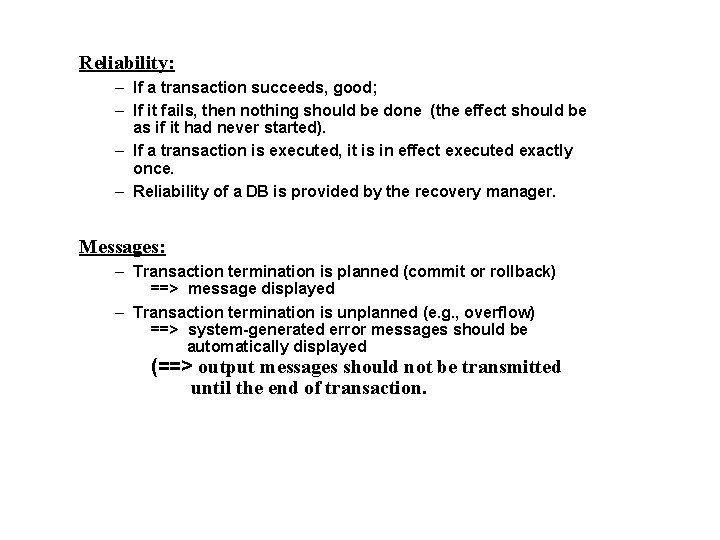 Reliability: – If a transaction succeeds, good; – If it fails, then nothing should