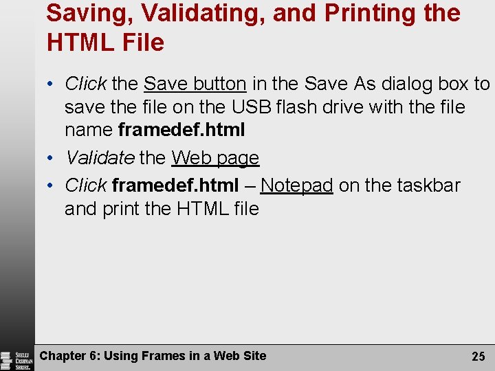 Saving, Validating, and Printing the HTML File • Click the Save button in the