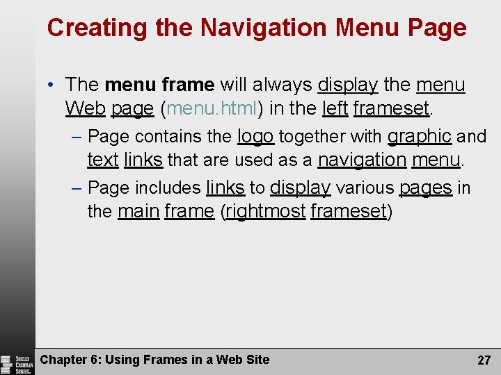 Creating the Navigation Menu Page • The menu frame will always display the menu