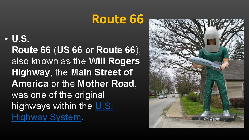 Route 66 • U. S. Route 66 (US 66 or Route 66), also known