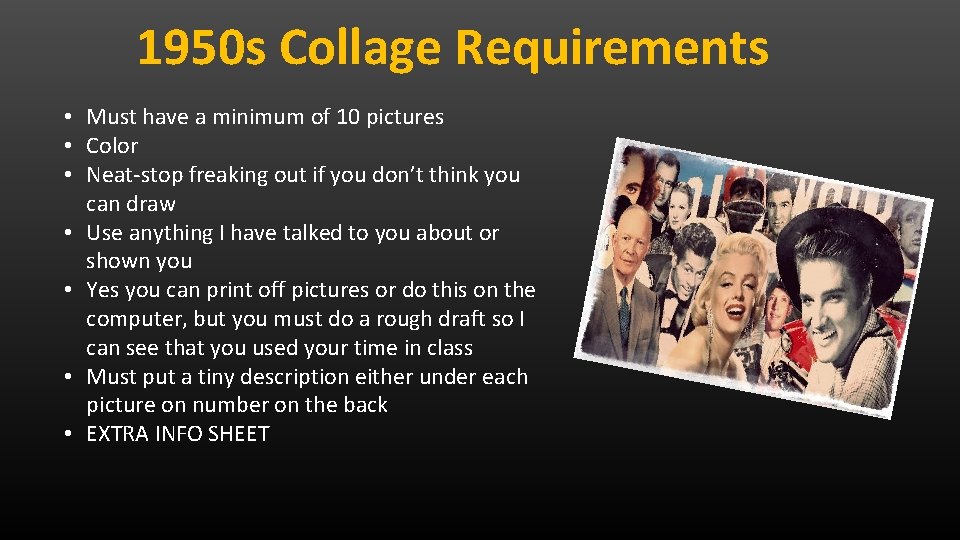 1950 s Collage Requirements • Must have a minimum of 10 pictures • Color