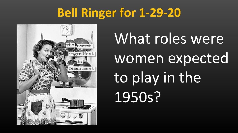 Bell Ringer for 1 -29 -20 What roles were women expected to play in