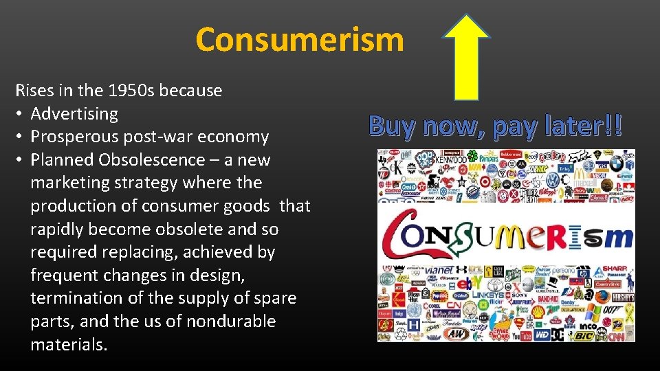 Consumerism Rises in the 1950 s because • Advertising • Prosperous post-war economy •