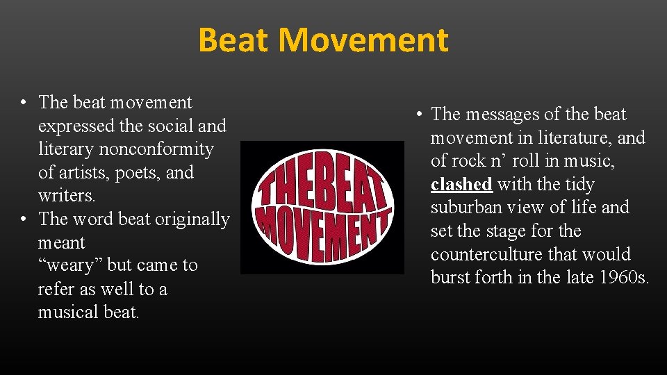 Beat Movement • The beat movement expressed the social and literary nonconformity of artists,