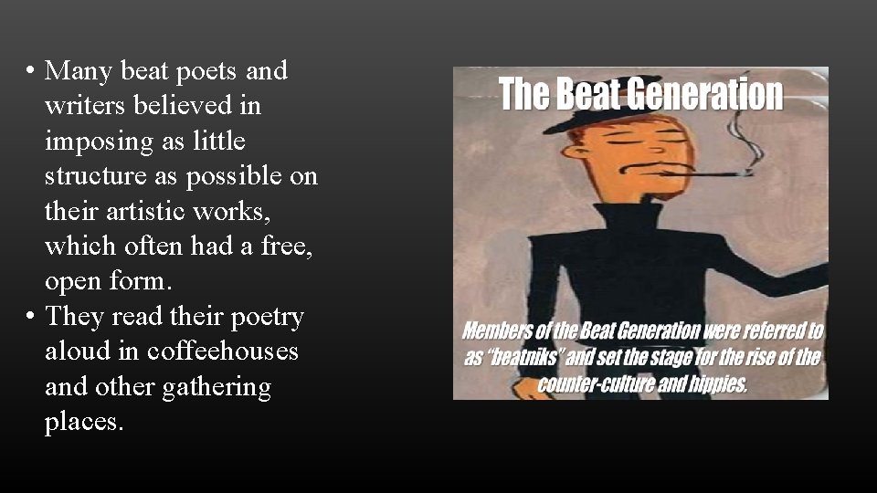  • Many beat poets and writers believed in imposing as little structure as