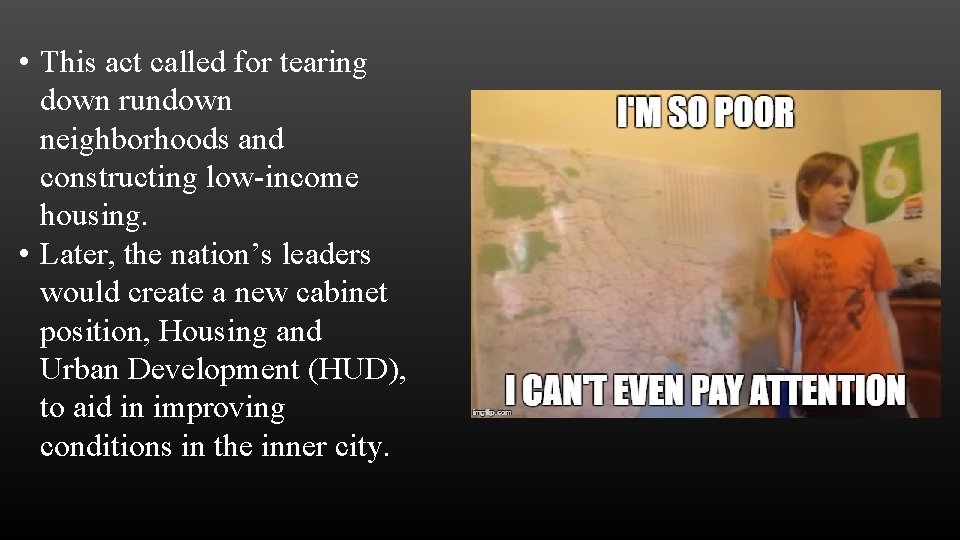  • This act called for tearing down rundown neighborhoods and constructing low-income housing.