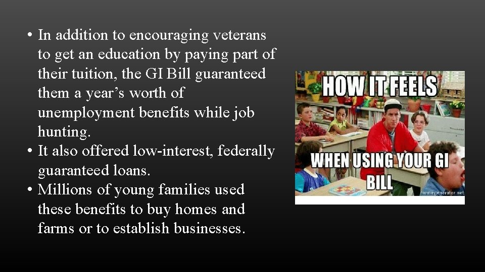  • In addition to encouraging veterans to get an education by paying part