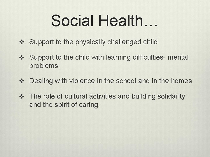 Social Health… v Support to the physically challenged child v Support to the child