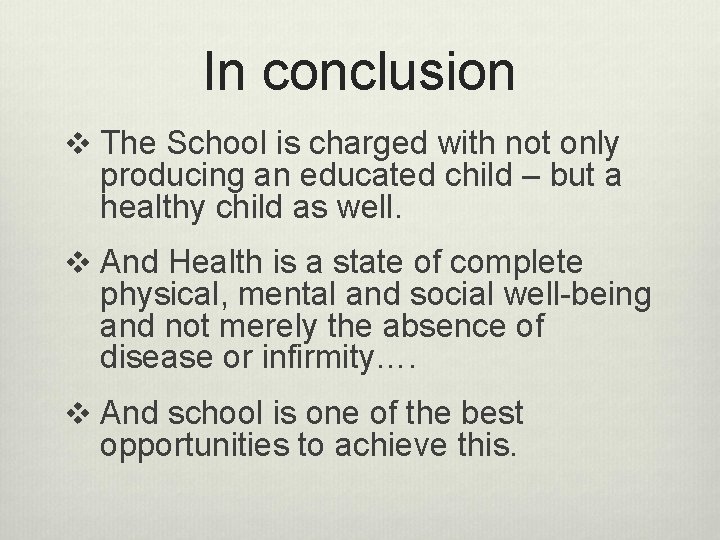 In conclusion v The School is charged with not only producing an educated child