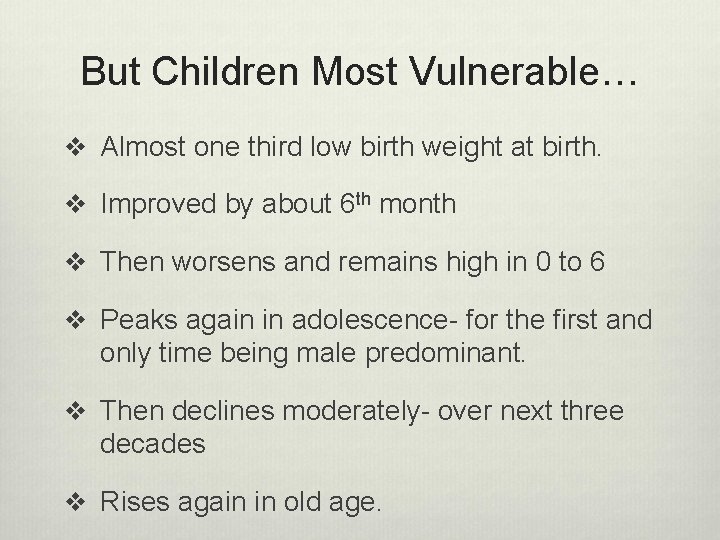 But Children Most Vulnerable… v Almost one third low birth weight at birth. v