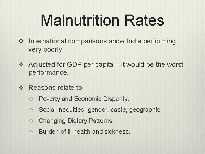 Malnutrition Rates v International comparisons show India performing very poorly v Adjusted for GDP