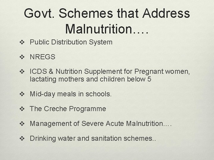 Govt. Schemes that Address Malnutrition…. v Public Distribution System v NREGS v ICDS &