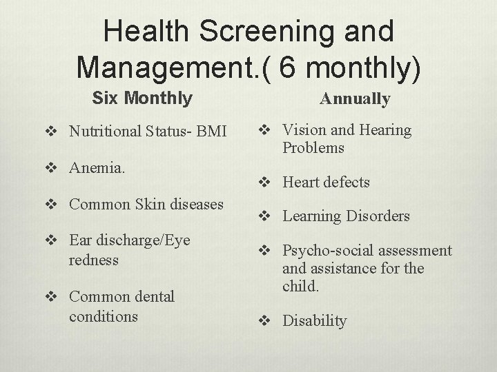 Health Screening and Management. ( 6 monthly) Six Monthly v Nutritional Status- BMI v