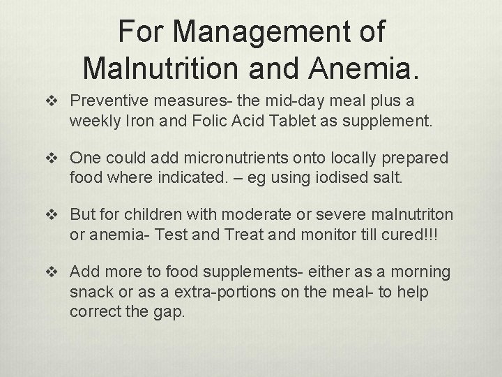 For Management of Malnutrition and Anemia. v Preventive measures- the mid-day meal plus a