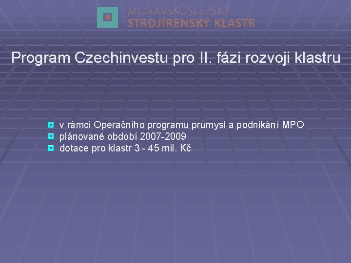 Program Czechinvestu pro II. fázi rozvoji klastru v rámci Operačního programu průmysl a podnikání