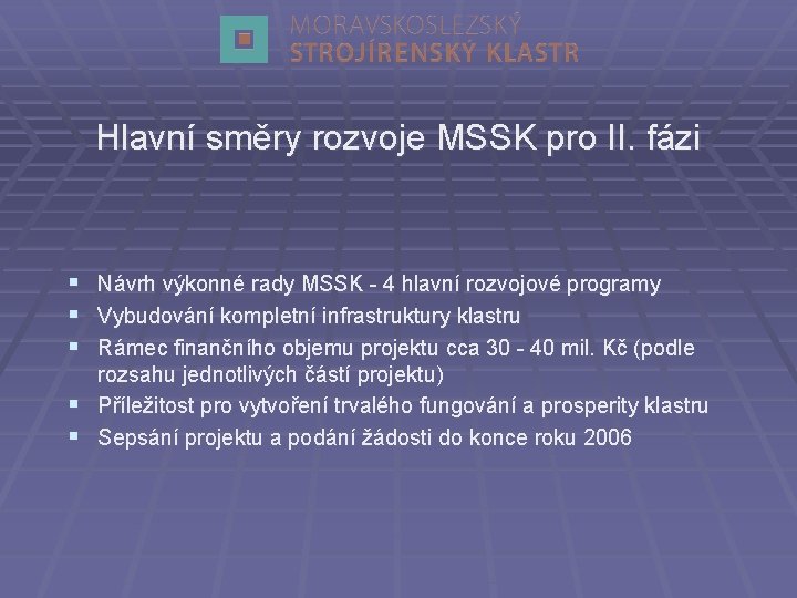 Hlavní směry rozvoje MSSK pro II. fázi § § § Návrh výkonné rady MSSK