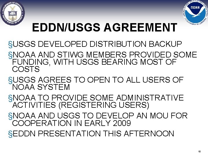 EDDN/USGS AGREEMENT §USGS DEVELOPED DISTRIBUTION BACKUP §NOAA AND STIWG MEMBERS PROVIDED SOME FUNDING, WITH