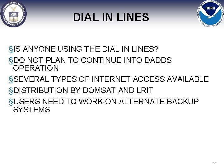 DIAL IN LINES §IS ANYONE USING THE DIAL IN LINES? §DO NOT PLAN TO