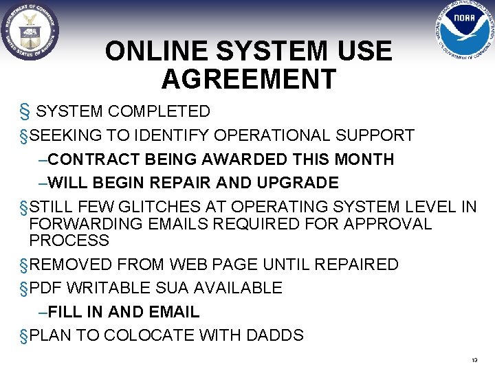 ONLINE SYSTEM USE AGREEMENT § SYSTEM COMPLETED §SEEKING TO IDENTIFY OPERATIONAL SUPPORT –CONTRACT BEING