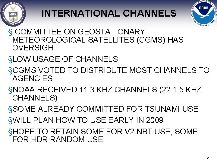 INTERNATIONAL CHANNELS § COMMITTEE ON GEOSTATIONARY METEOROLOGICAL SATELLITES (CGMS) HAS OVERSIGHT §LOW USAGE OF