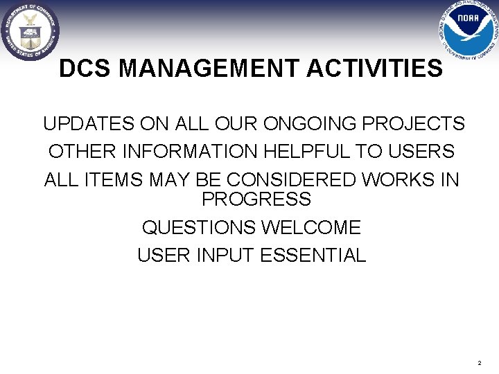 DCS MANAGEMENT ACTIVITIES UPDATES ON ALL OUR ONGOING PROJECTS OTHER INFORMATION HELPFUL TO USERS