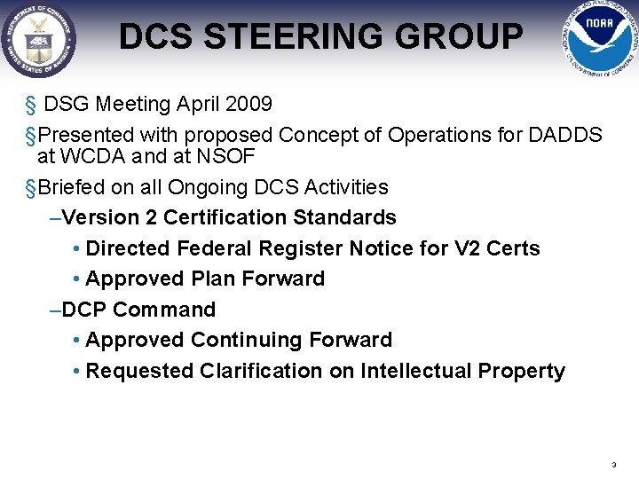 DCS STEERING GROUP § DSG Meeting April 2009 §Presented with proposed Concept of Operations