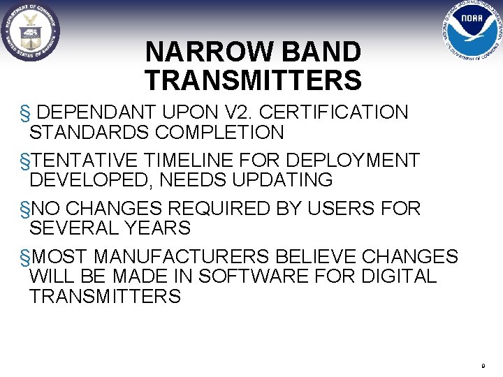 NARROW BAND TRANSMITTERS § DEPENDANT UPON V 2. CERTIFICATION STANDARDS COMPLETION §TENTATIVE TIMELINE FOR