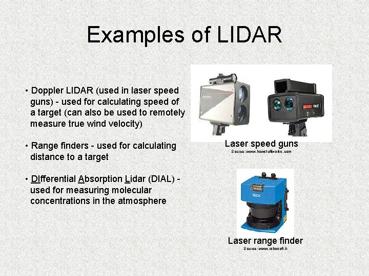 Examples of LIDAR • Doppler LIDAR (used in laser speed guns) - used for