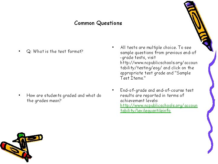 Common Questions • • Q: What is the test format? How are students graded