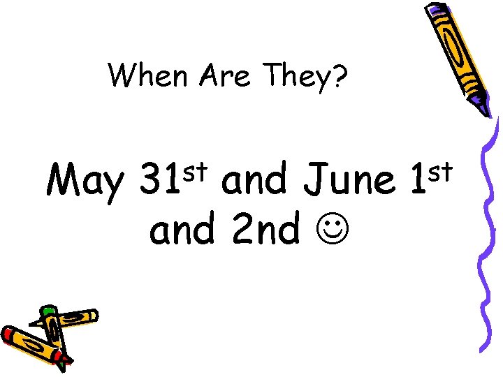 When Are They? May st 31 and June and 2 nd st 1 